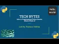 Tech Bytes Intro to Programming - Week 2 Python Week 10
