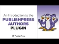 An Introduction to the PublishPress Authors Plugin