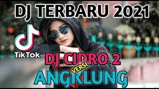 Download DJ CIDRO 2 versi ANGKLUNG TERBARU 2021// DJ tik tok viral (cindi chintya dewi) MP3