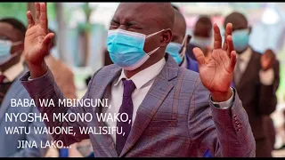 BABA WA MBINGUNI NYOSHA MKONO WAKO WATU WAUONE WALISIFU JINA LAKO 