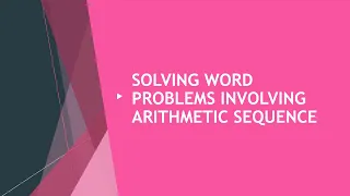 HOW TO SOLVE WORD PROBLEMS INVOLVING ARITHMETIC SEQUENCE