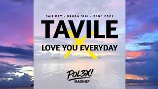 Tavile x Love You Everyday - Saii Kay, Ragga Siai & Bebe Cool (POL3X! Mash-Up)