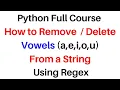 Python Tutorials Regex How to Remove Delete Vowels From a String Using Regex