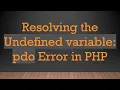 Resolving the Undefined variable pdo Error in PHP
