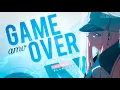 Game Over -「4K AMV」- Anime MV