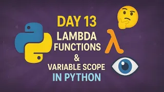 Python Day 13 Lambda Functions Variable Scope Explained