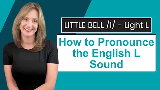 How to Pronounce the Light L in English | L Sound Pronunciation Lesson | Clear English Academy