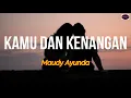Download Lagu Maudy Ayunda - Kamu dan Kenangan | Lyrics OST Habibie \u0026 Ainun 3