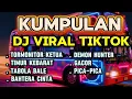 Lagu KUMPULAN DJ VIRAL TIKTOK TERBARU 🔥 FULL BASS GACOR NONSTOP