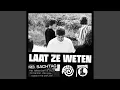 Lagu Laat Ze Weten