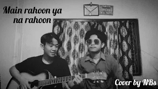 mein rahoon ya na rahoon cover by nbs 