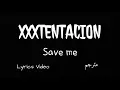 XXXTENTACION - Save me ( Lyrics Video ) مترجم