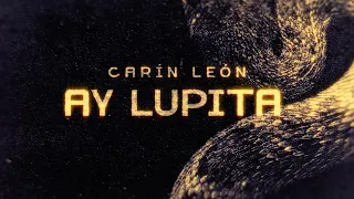 Carín León - Ay Lupita [Lyric Video]