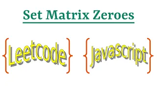Leetcode Question 73 Set Matrix Zeroes in Javascript
