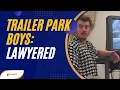 Trailer Park Boys Gets Lawyered