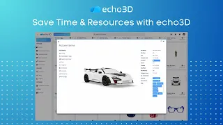 Save Time Resources with echo3D 3D Digital Asset Management 3D DAM Platform