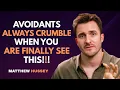 Avoidants Always Crumble When You Finally See This | Matthew Hussey