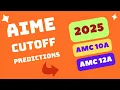 AIME Cutoff Predictions - 2025 AMC