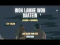 Woh Lamhe Woh Baatein lofi slowed and reverbed | Atif Aslam | Emraan Hashmi | Zeher | lomotions