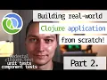 Building a real-world Clojure application from SCRATCH tutorial part 2 pedestal and component test