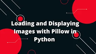 Loading and Displaying Images with Pillow in Python