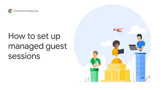 Chrome OS Demo: How to set up managed guest sessions