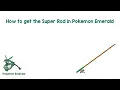 How to get the Super Rod in Pokemon Emerald