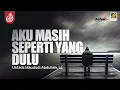Download Lagu AKU MASIH SEPERTI YANG DULU - Ustadz Maududi Abdullah, Lc