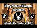 Download Lagu DJ HEY SHONA X DJ ASMARA KERINDUAN - DJ VIRAL TIKTOK TERBARU 2025 
