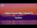 I Don't Love Like I Used To (lyrics) by Jay Benz