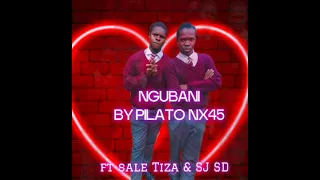 Ngubani By Pilato NX N 45 And Sale Tiza Ft SJ SD 