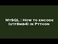 MySQL How to encode utf8mb4 in Python
