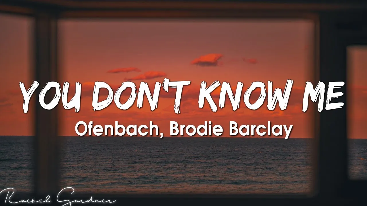 Ofenbach - You Don't Know Me - ft. Brodie Barclay (Lyrics)
