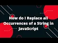 JavaScript Tutorial in Hindi How do I Replace all Occurrences of a String in JavaScript