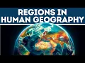 Regions in Human Geography Explained in 3 Minutes