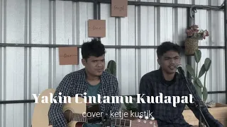 Download yakin cintamu kudapat- cover ketje kustik MP3