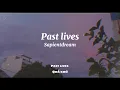 Download Lagu [vietsub + lyrics] Past lives - Sapientdream