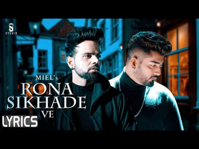 Rona Sikhade Ve (Lyrics) | Miel | Jaani | B Praak | Arvindr Khaira |New Punjabi Song 2019
