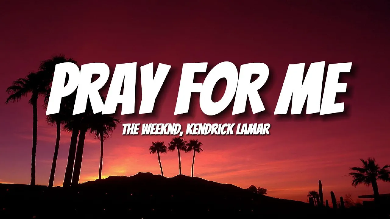 The Weeknd, Kendrick Lamar - Pray For Me (Lyrics)