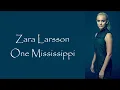 Zara Larsson ~ One Mississippi ~ Lyrics