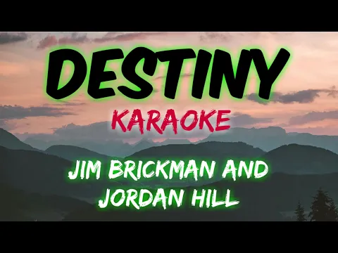 Download MP3 DESTINY - JIM BRICKMAN AND JORDAN HILL (KARAOKE VERSION)