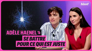 ADÈLE HAENEL : SE BATTRE POUR CE QUI EST JUSTE