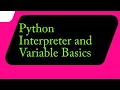 Python Interpreter and Variables Basics