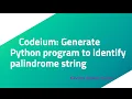 Codeium Generate Python program to identify palindrome string