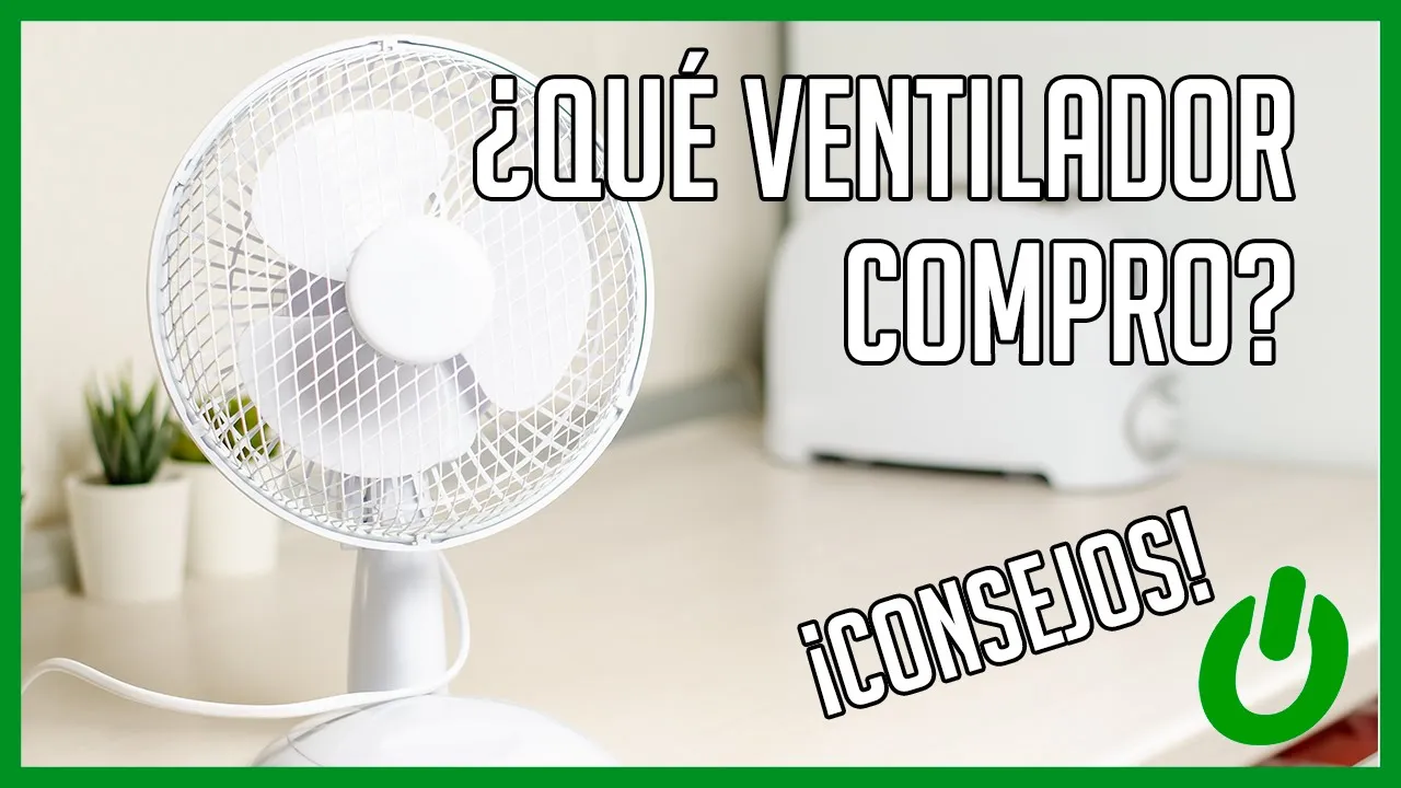 "¿Qué ventilador compro?" - Te decimos cuál necesitas para tu casa