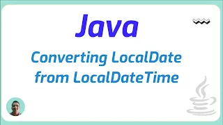 How to get LocalDate from LocalDateTime in java