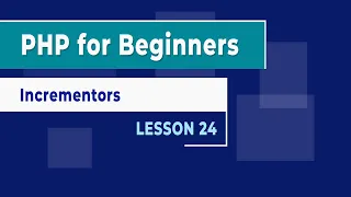 How to use Incrementors and Decrementors in PHP - Lesson 24