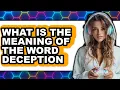 What is the Meaning of Deception in 2025 - Full Guide