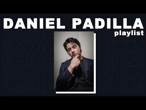 Download MP3 Non-Stop Daniel Padilla Audio Playlist