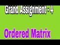 Grand Assignment - 4 Ordered Matrix